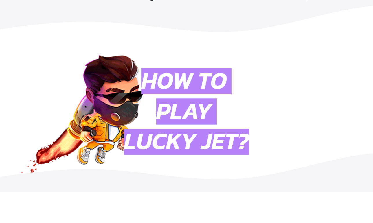 How to Play Lucky Jet?