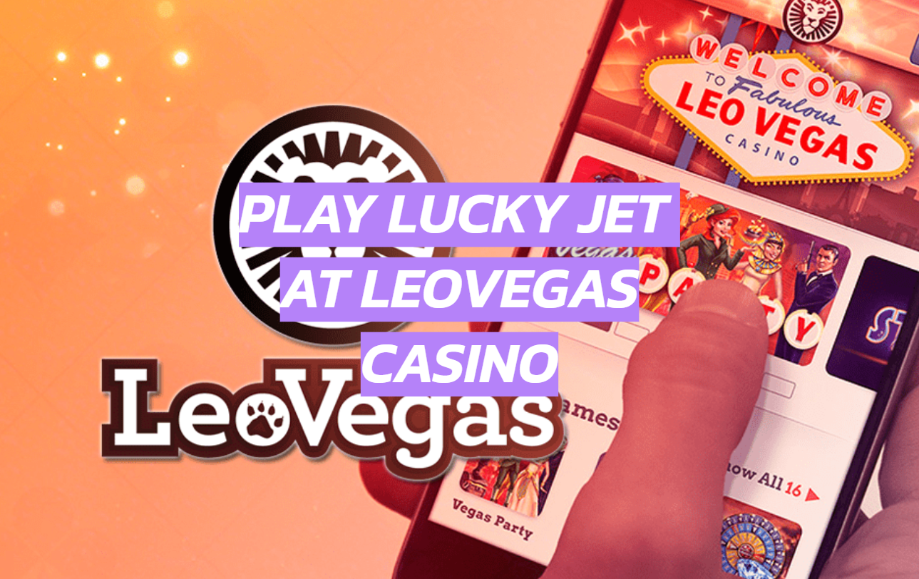 Play Lucky Jet at LeoVegas Casino